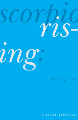 Scorpio Rising: Selected Poems - Katrovas, Richard