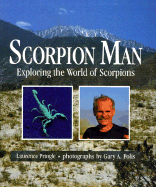 Scorpion Man: Exploring the World of Scorpions - Pringle, Laurence, Mr., and Polis, Gary A (Photographer)