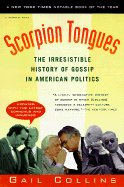 Scorpion Tongues: The Irresistible History of Gossip in American Politics