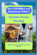 "Scorpion Venom Riches: Earn $39 Million and Beyond per Gallon!"