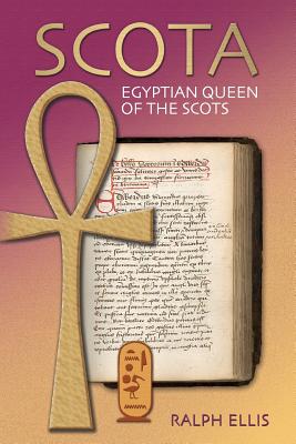 Scota, Egyptian Queen of the Scots: An analysis of Scotichronicon, the chronicle of the Scots - Ellis, Ralph
