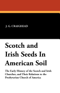 Scotch and Irish Seeds in American Soil