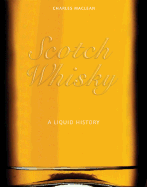 Scotch Whisky: A Liquid History - MacLean, Charles