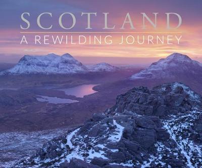 SCOTLAND A Rewilding Journey - Wright, Susan