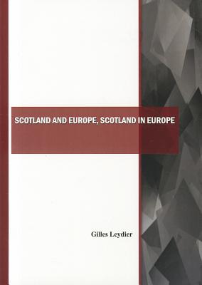 Scotland and Europe, Scotland in Europe - Leydier, Gilles