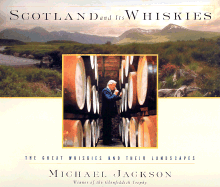 Scotland and Its Whiskies: The Great Whiskies and Their Landscapes