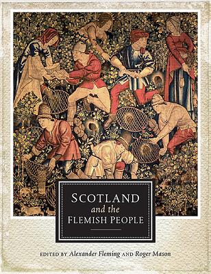 Scotland and the Flemish People - Fleming, Alexander (Editor), and Mason, Roger A. (Editor)