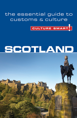 Scotland - Culture Smart!: The Essential Guide to Customs & Culture - Scotney, John