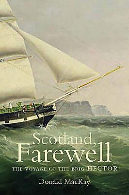 Scotland, Farewell: The Voyage of the Brig Hector - MacKay, Donald