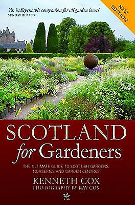 Scotland for Gardeners: The Guide to Scottish Gardens, Nurseries and Garden Centres - Cox, Kenneth