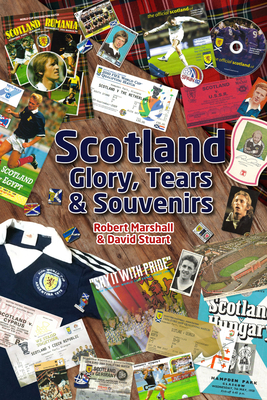 Scotland - Glory; Tears & Souvenirs - Marshall, Robert, and Stuart, David