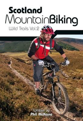 Scotland Mountain Biking: Wild Trails Vol.2 - McKane, Phil, and McCandlish, Andy (Photographer)