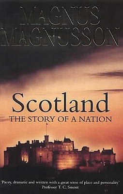 Scotland: The Story of a Nation - Magnusson, Magnus