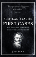 Scotland Yard's First Cases: The World of Detective Inspector 'Jack' Whicher