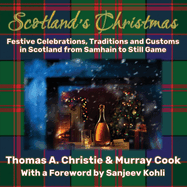Scotland's Christmas: Festive Celebrations, Traditions and Customs in Scotland from Samhain to Still Game