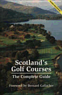 Scotland's Golf Courses: The Complete Guide