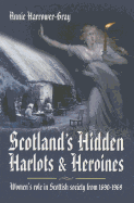 Scotland's Hidden Harlots and Heroines: Women's Role in Scottish Society from 1690-1969