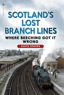 Scotland's Lost Branch Lines: Where Beeching Got It Wrong