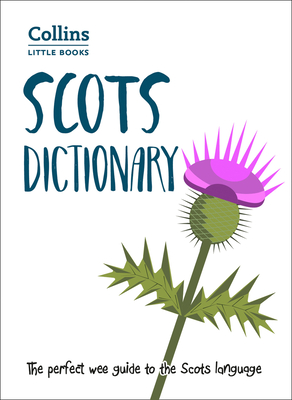 Scots Dictionary: The Perfect Wee Guide to the Scots Language - Collins Dictionaries, and Collins Books