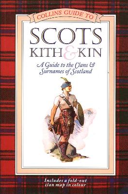 Scots Kith and Kin: A Guide to the Clans and Surnames of Scotland - Collins Celtic, and Collins UK