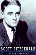 Scott Fitzgerald: A Biography - Meyers, Jeffrey