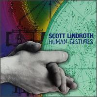 Scott Lindroth: Human Gestures - Ciompi Quartet; Curtis Macomber (violin); D'Anna Fortunato (mezzo-soprano); Dinosaur Annex Ensemble; Libby Van Cleve (oboe);...