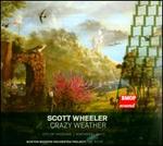 Scott Wheeler: Crazy Weather - Boston Modern Orchestra Project; Gil Rose (conductor)