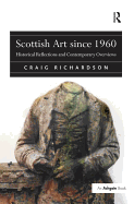 Scottish Art since 1960: Historical Reflections and Contemporary Overviews