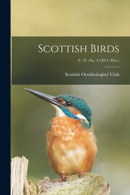 Scottish Birds; v. 31: no. 4 (2011: Dec.) - Scottish Ornithologists' Club (Creator)