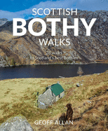Scottish Bothy Walks: 28 Walks to Scotland's Best Bothies