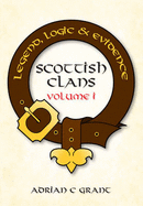 Scottish Clans Legend, Logic and Evidence Volume I (Hardback)