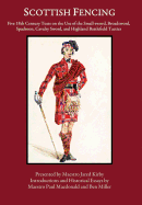 Scottish Fencing: Five 18th Century Texts on the Use of the Small-Sword, Broadsword, Spadroon, Cavalry Sword, and Highland Battlefield Tactics
