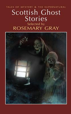 Scottish Ghost Stories - Gray, Rosemary (Selected by)