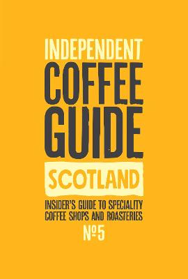 Scottish Independent Coffee Guide: No 5 - Lewis, Kathryn (Editor)