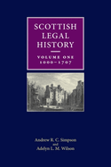 Scottish Legal History: Volume 1: 1000-1707