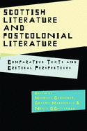 Scottish Literature and Postcolonial Literature: Comparative Texts and Critical Perspectives