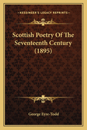 Scottish Poetry of the Seventeenth Century (1895)