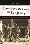Scottsboro and Its Legacy: The Cases That Challenged American Legal and Social Justice