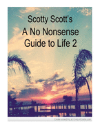 Scotty Scott's a No Nonsense Guide to Life 2