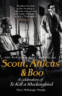 Scout, Atticus & Boo: A Celebration of To Kill a Mockingbird