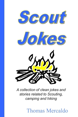 Scout Jokes: A collection of clean jokes and stories related to Scouting, camping and hiking - Mercaldo, Thomas