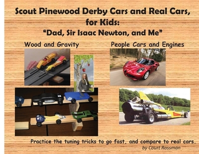 Scout Pinewood Derby Cars and Real Cars, for Kids: Dad, Sir Isaac Newton, and Me - Rossman, Court E