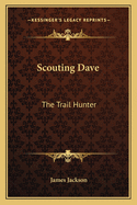 Scouting Dave: The Trail Hunter