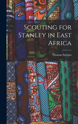 Scouting for Stanley in East Africa - Stevens, Thomas