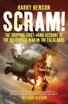 Scram!: The Gripping First-hand Account of the Helicopter War in the Falklands - Benson, Harry