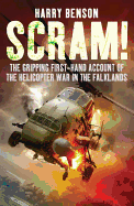 Scram!: The Gripping First-hand Account of the Helicopter War in the Falklands - Benson, Harry