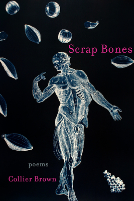 Scrap Bones: Poems - Brown, Collier