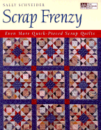 Scrap Frenzy: All New Quick-Pieced Scrap Quilts - Schneider, Sally