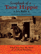 Scrapbook of a Taos Hippie: Tribal Tales from the Heart of a Cultural Revolution