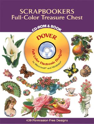 Scrapbookers Full-Color Treasure Chest CD-ROM and Book - Dover Publications Inc, and Clip Art